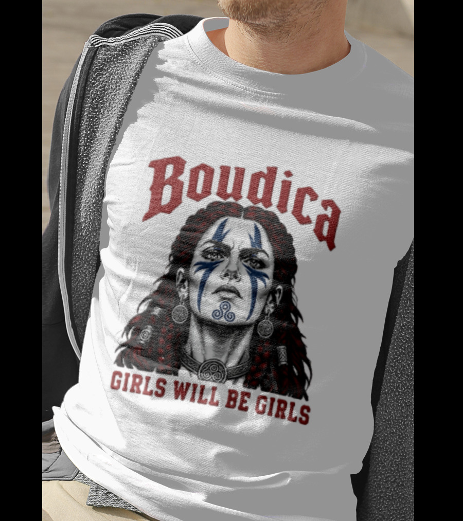 Boudica Girls Will Be Girls Queen Of The Iceni Tribe Celtic Warrior Blue Face Markings T-Shirt