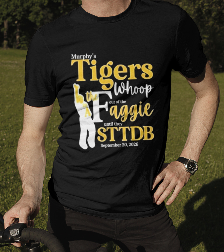 Murphy's Tigers Whoop The Aggie STTDB September 23 2023 T-Shirt