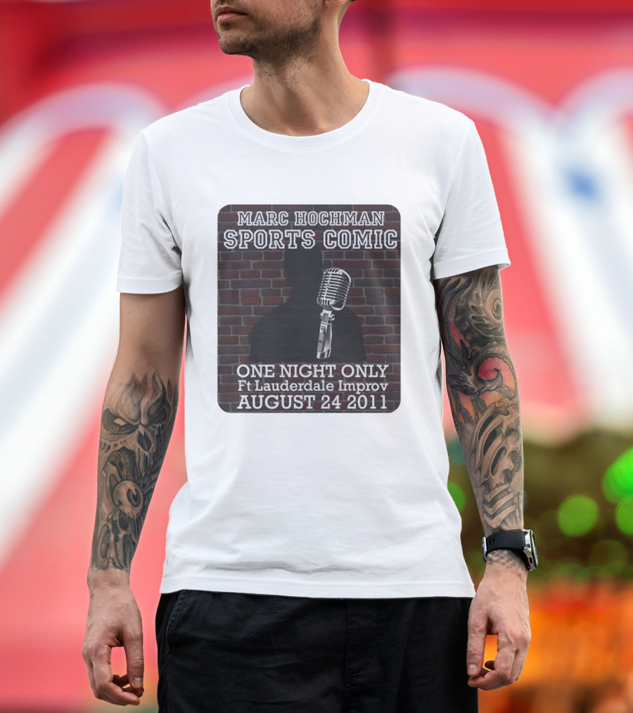 Marc Hochman Sports Comic One Night Only Ft Lauderdale Improv August 24 2011 T-Shirt