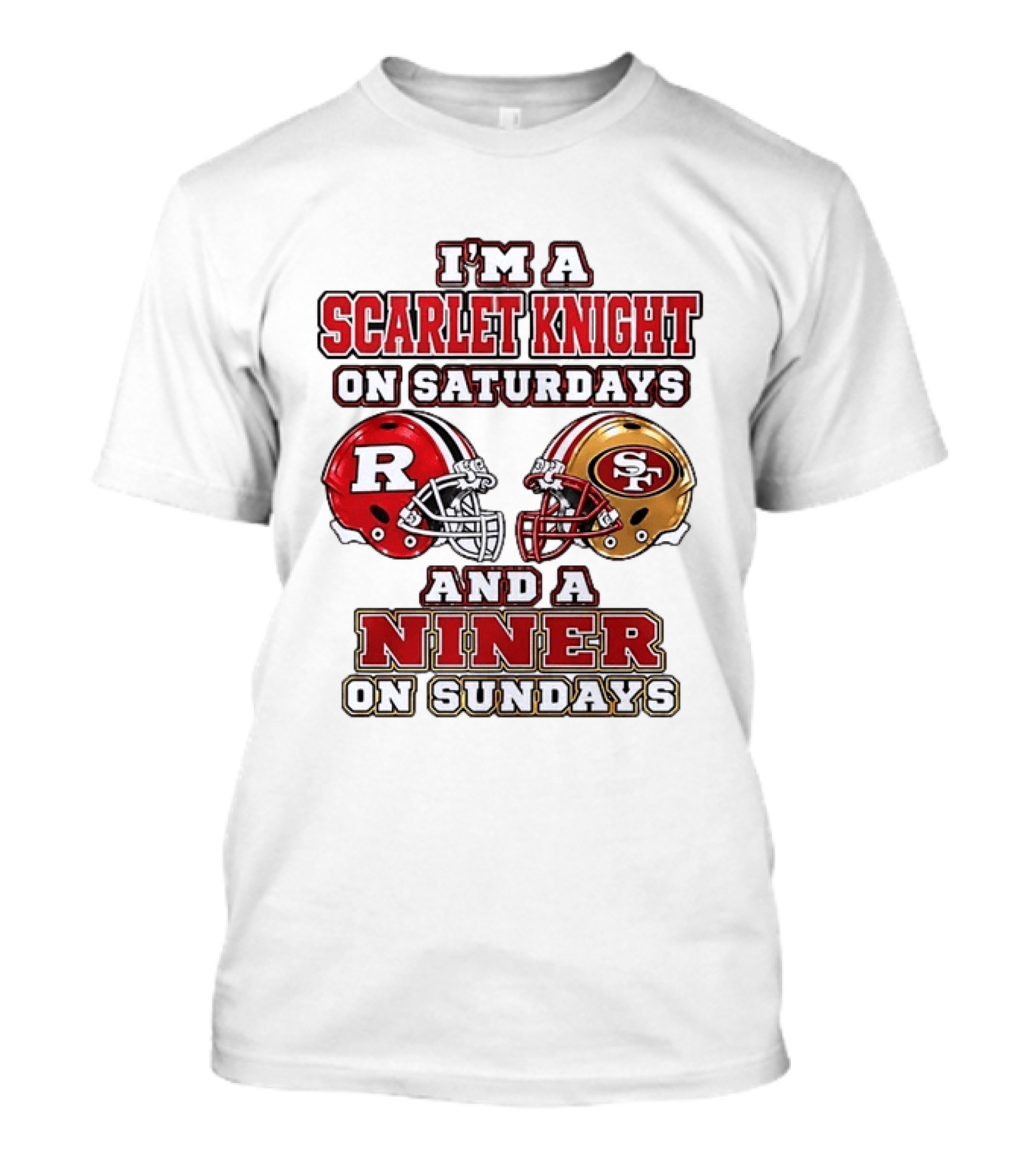 I'm A Scarlet Knight On Saturdays And A Niner On Sundays Football Helmets T-Shirt