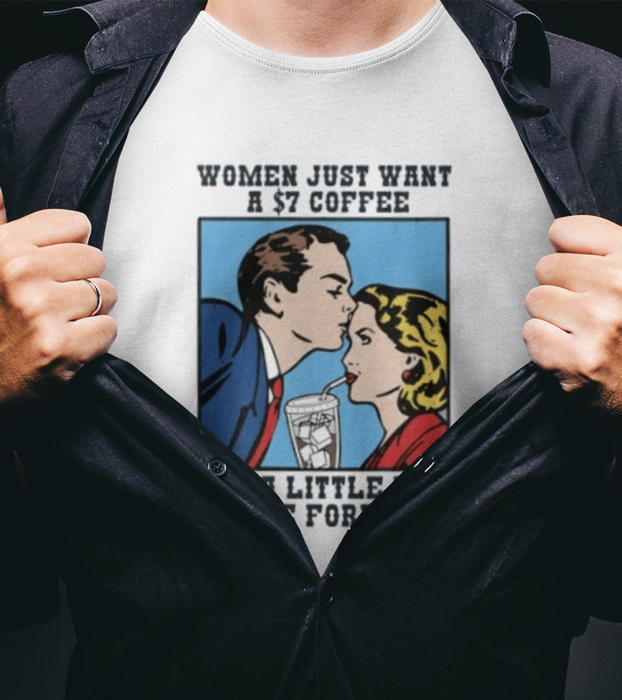 Women Just Want A 7 Coffee And A Little Kiss On The Forehead Vintage Pop T-Shirt