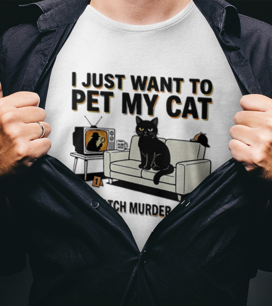 I Just Want To Pet My Cat And Murder Shows Sofa Cat TV T-Shirt