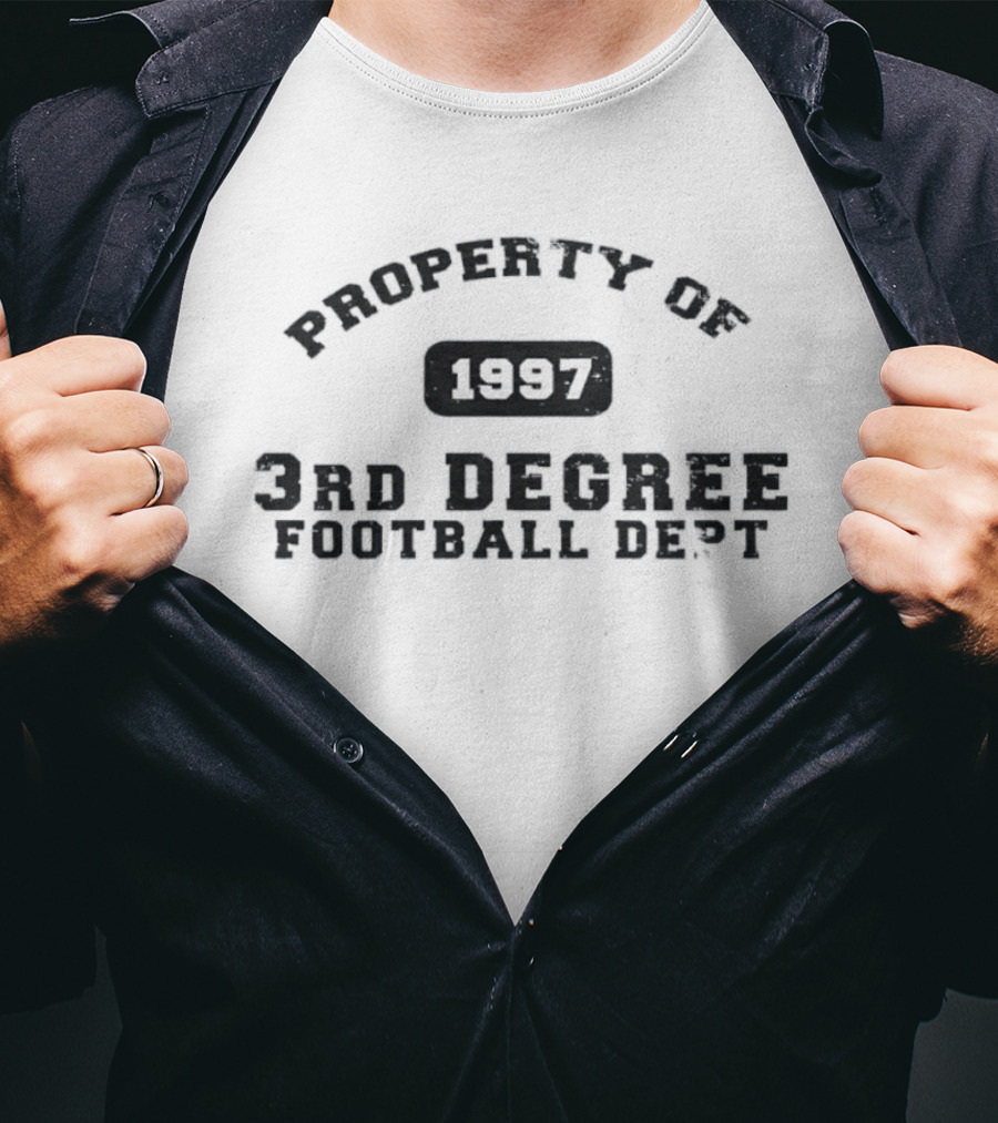 Property Of 1997 3rd Degree Football Dept Classic Sports Fan Gear T-Shirt