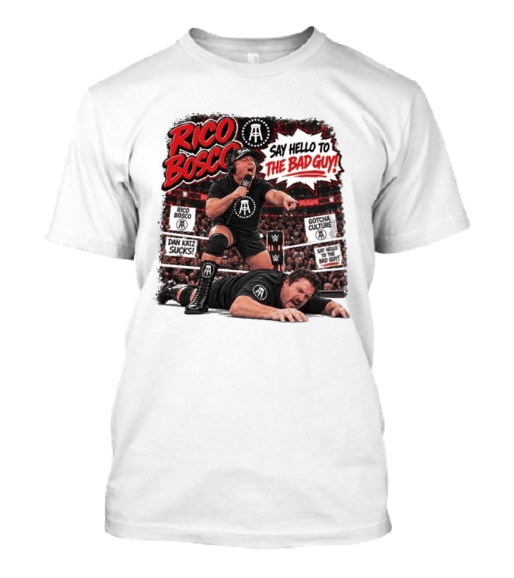 Rico Bosco Say Hello To The Bad Guy Dan Katz Sucks Wrestling Showdown Gotcha Culture T-Shirt