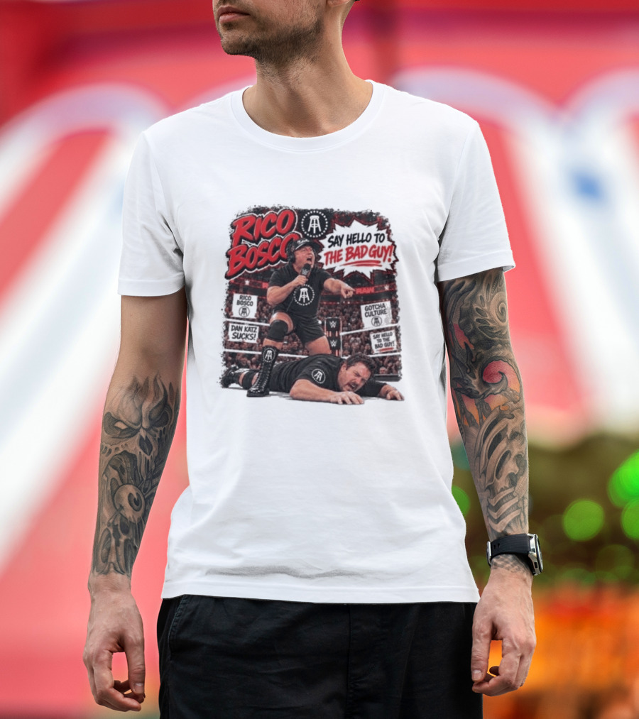 Rico Bosco Say Hello To The Bad Guy Dan Katz Sucks Wrestling Showdown Gotcha Culture T-Shirt