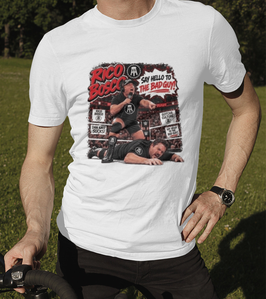 Rico Bosco Say Hello To The Bad Guy Dan Katz Sucks Wrestling Showdown Gotcha Culture T-Shirt