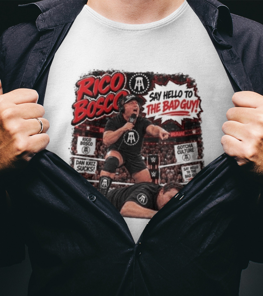 Rico Bosco Say Hello To The Bad Guy Dan Katz Sucks Wrestling Showdown Gotcha Culture T-Shirt