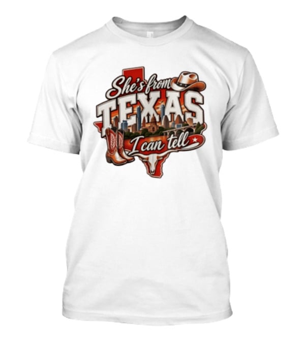 She's From Texas I Can Tell Cowboy Boots Hat Longhorn State Skyline T-Shirt