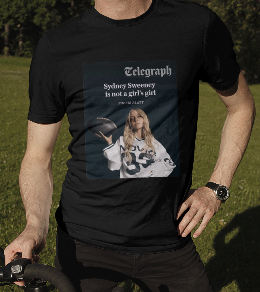 Telegraph Feature Sydney Sweeney Is Not A Girl's Girl Poppie Platt T-Shirt