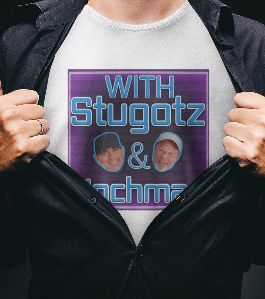 With Stugotz And Hochman Podcast Radio Sports Talk T-Shirt