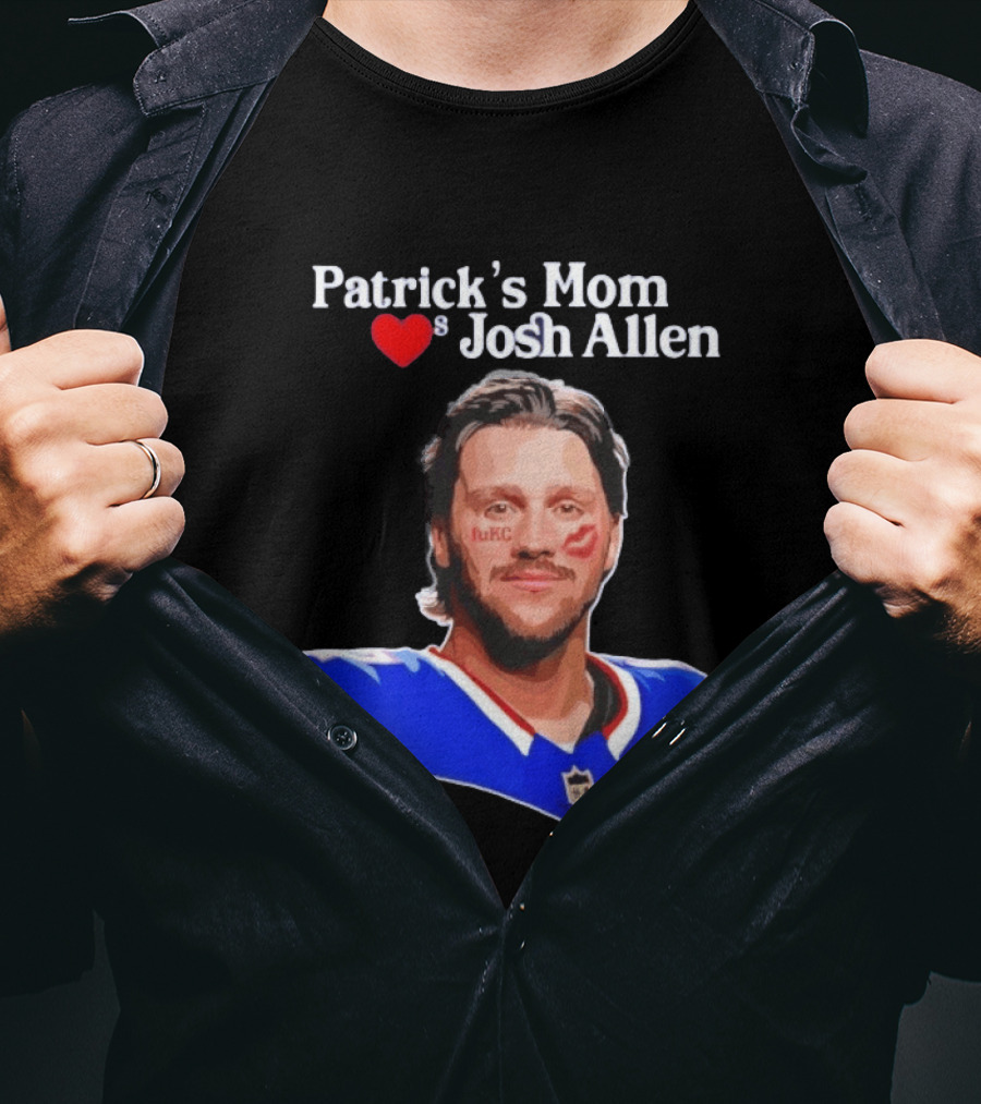 Patrick's Mom Loves Josh Allen FuKC Sports Rivalry T-Shirt