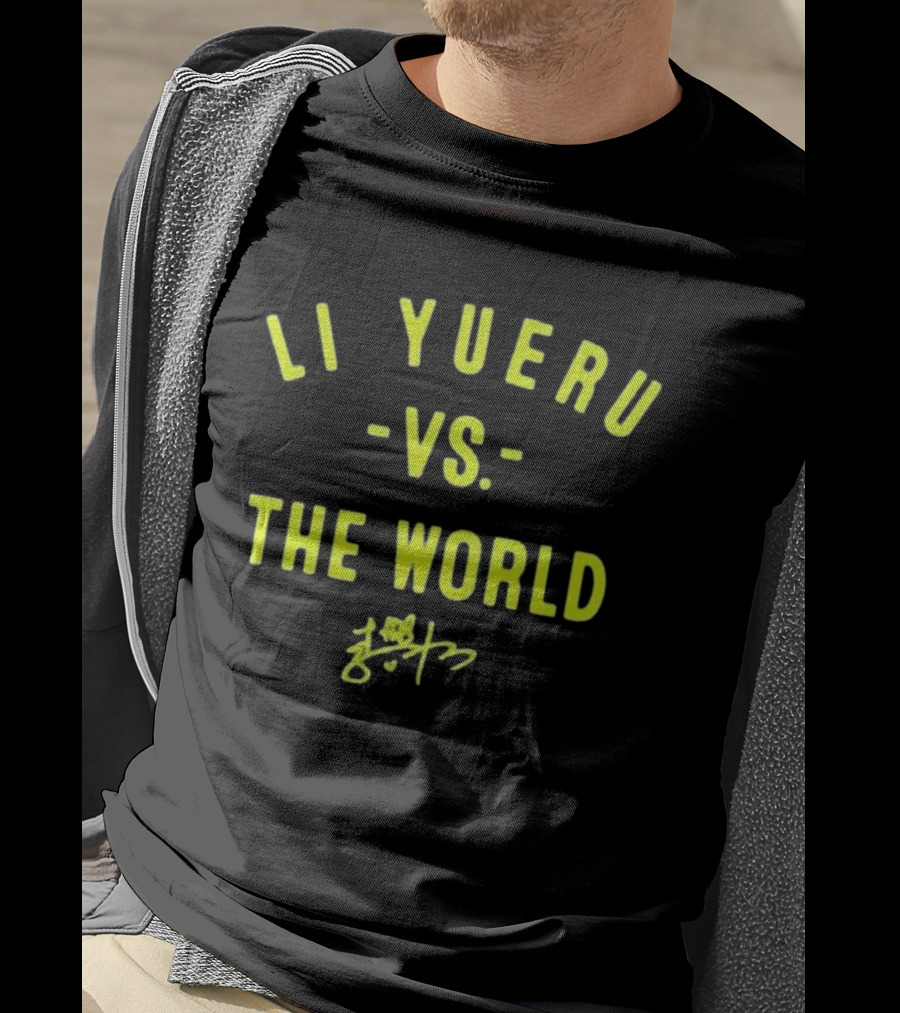 Li Yueru Vs. The World Signature Edition T-Shirt