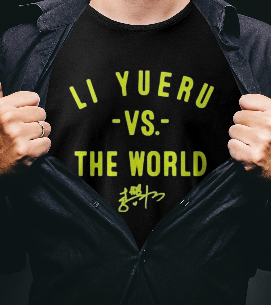 Li Yueru Vs. The World Signature Edition T-Shirt
