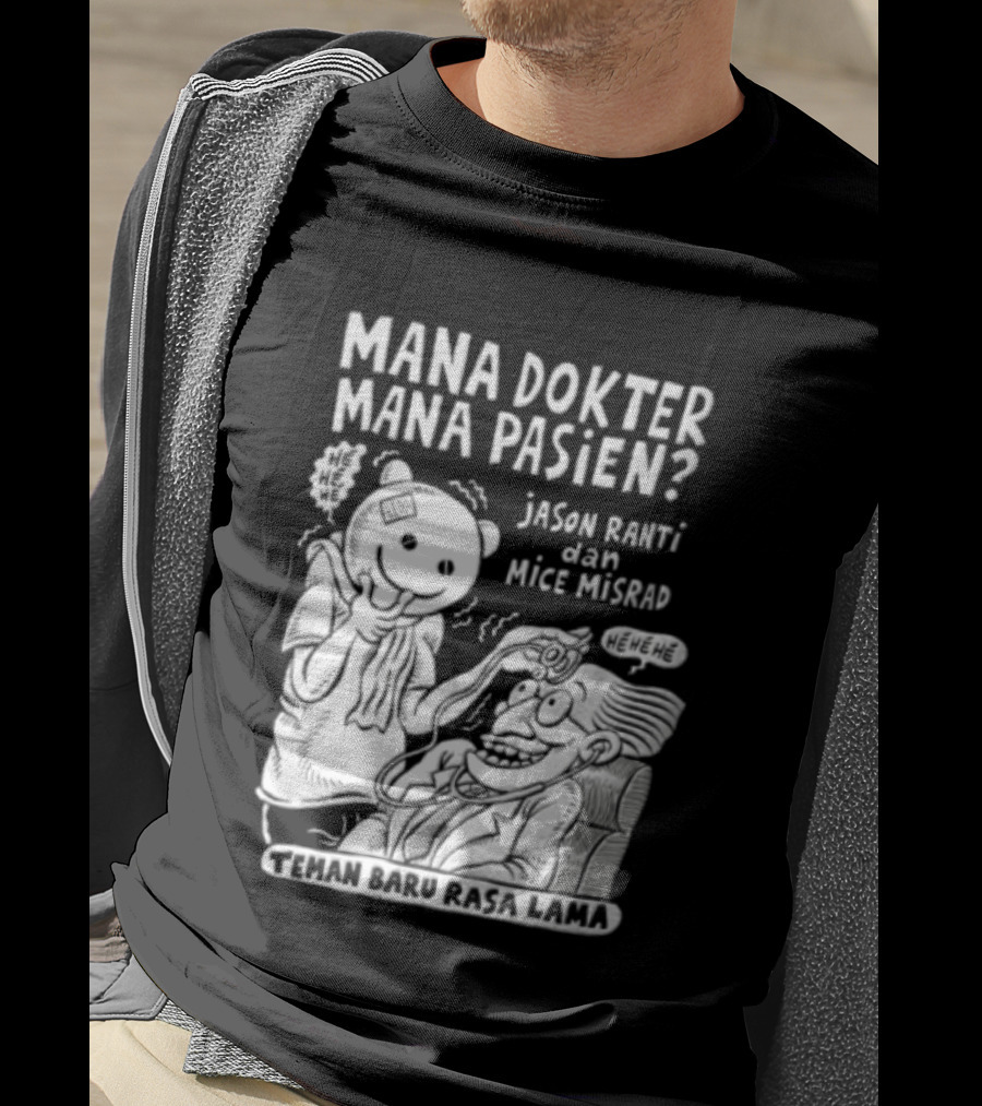 Mana Dokter Mana Pasien Jason Ranti Mice Misrad Teman Baru Rasa Lama T-Shirt