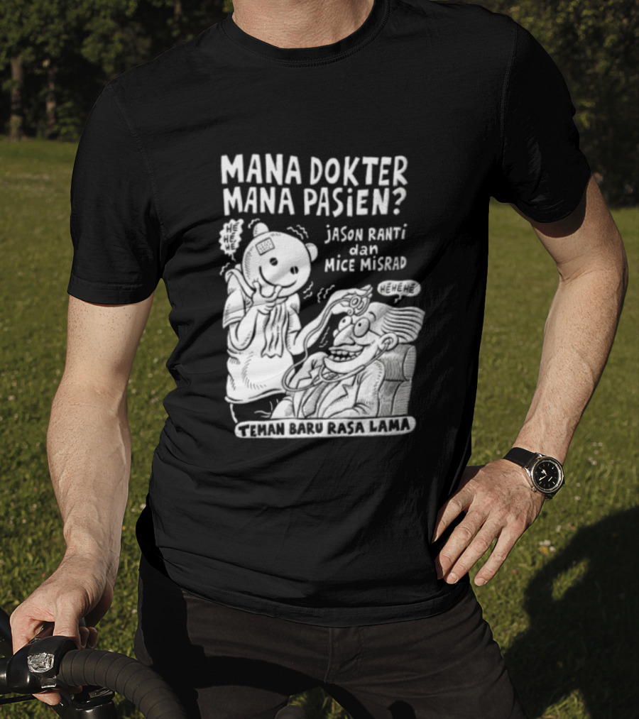 Mana Dokter Mana Pasien Jason Ranti Mice Misrad Teman Baru Rasa Lama T-Shirt