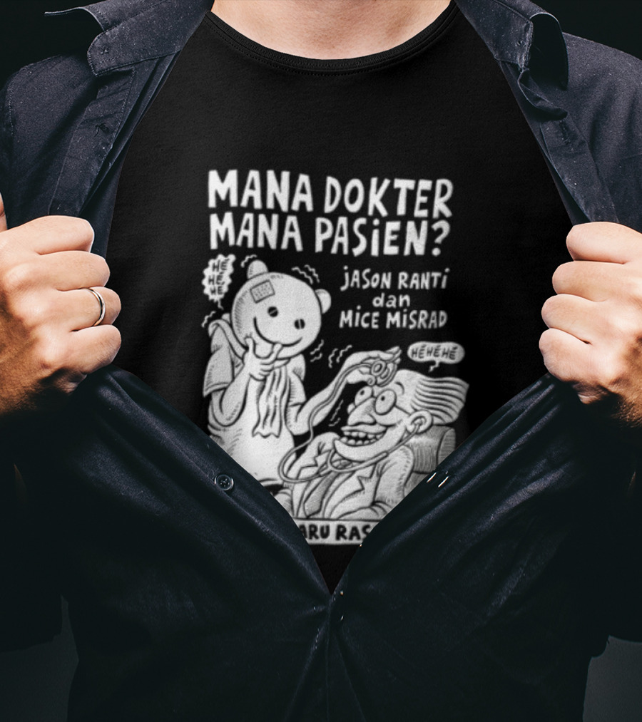 Mana Dokter Mana Pasien Jason Ranti Mice Misrad Teman Baru Rasa Lama T-Shirt