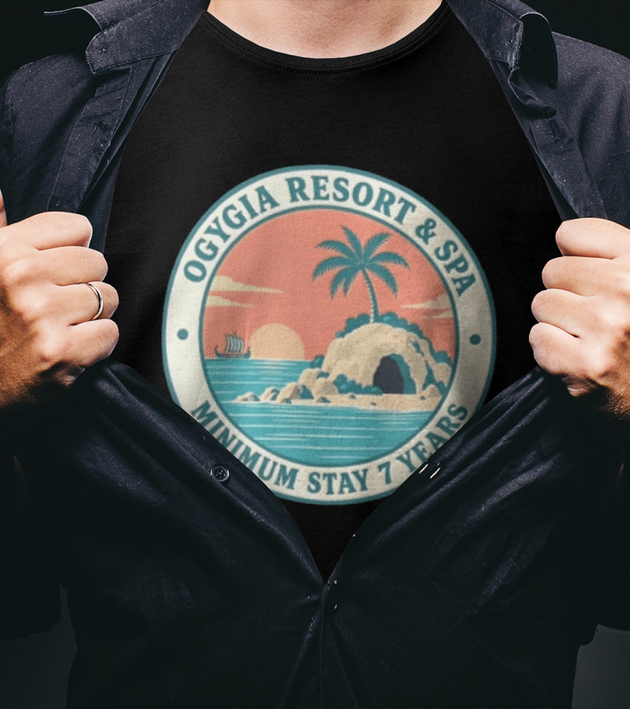 Ogygia Resort And Spa Minimum Stay 7 Years Calypso Odyssey Homer Greek Mythology T-Shirt