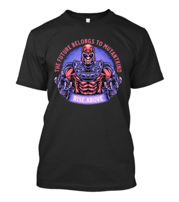 Magneto The Future Belongs To Mutantkind Rise Above T-Shirt