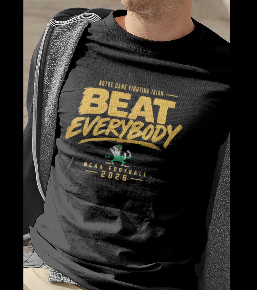 Notre Dame Fighting Irish Beat Everybody NCAA Football 2026 T-Shirt