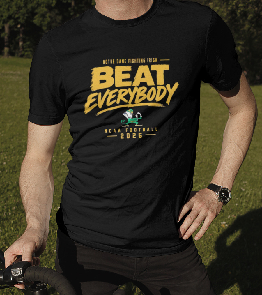 Notre Dame Fighting Irish Beat Everybody NCAA Football 2026 T-Shirt