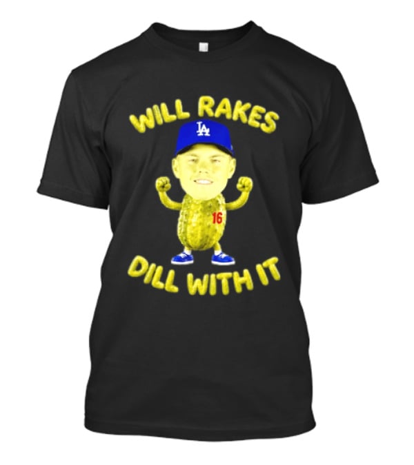 Will Smith Dodgers Will Rakes Dill With It LA Blue Cap T-Shirt