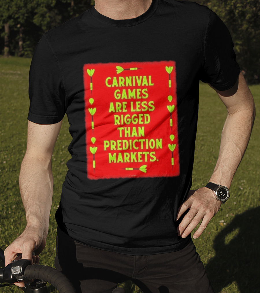 Carnival Games Are Less Rigged Than Prediction Markets Red And Green Dart T-Shirt