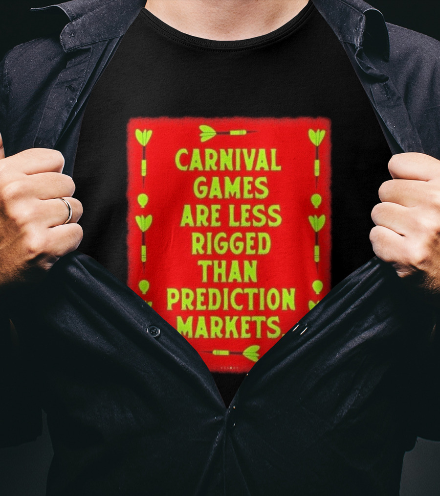 Carnival Games Are Less Rigged Than Prediction Markets Red And Green Dart T-Shirt