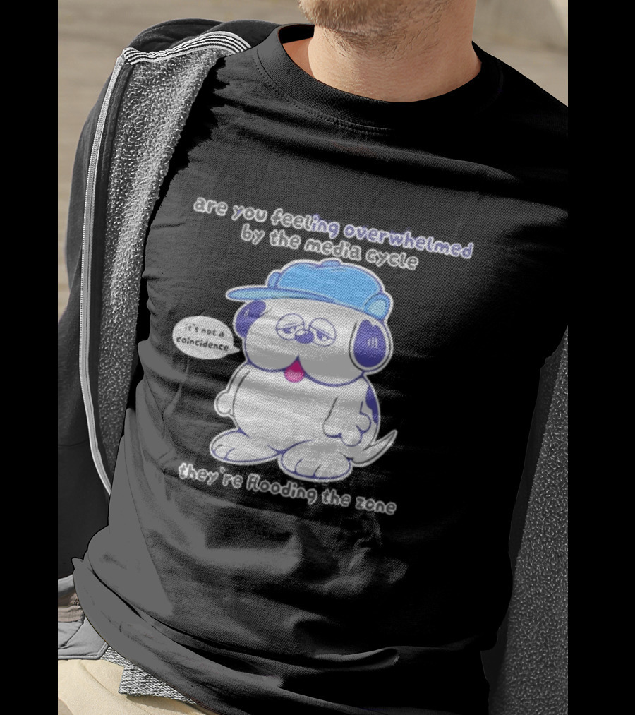 Olaf Are You Feeling Overwhelmed By The Media Cycle They're Flooding The Zone Blue Cap Cartoon Dog T-Shirt