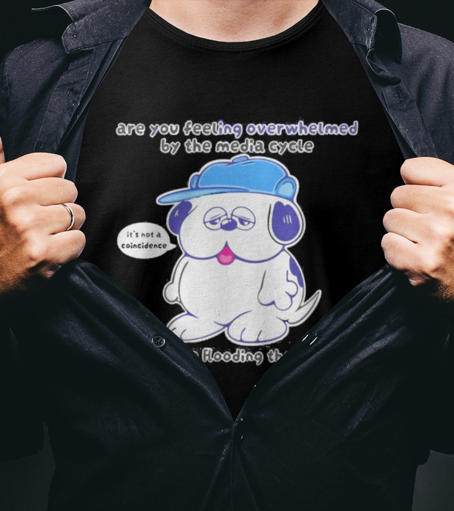Olaf Are You Feeling Overwhelmed By The Media Cycle They're Flooding The Zone Blue Cap Cartoon Dog T-Shirt