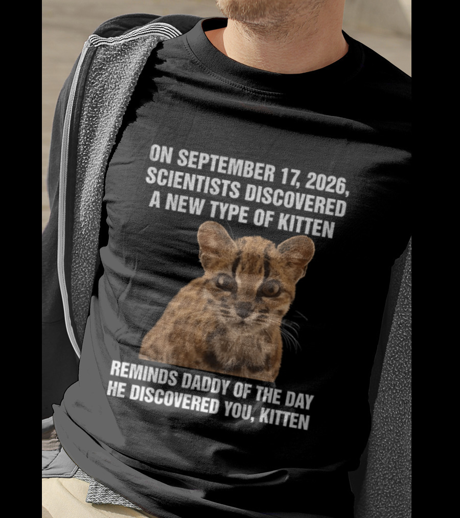 On September 17 2026 Scientists Discovered Oncilla Wild Cat New Kitten T-Shirt