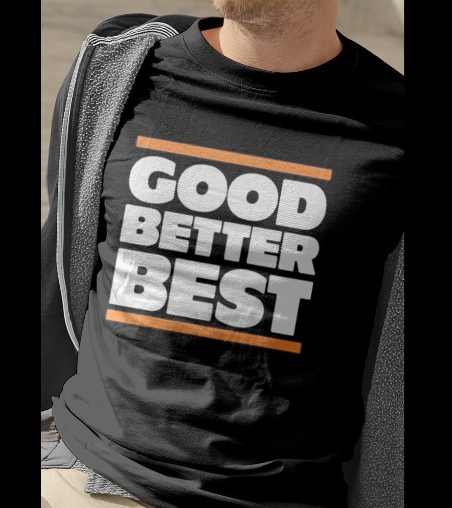 Good Better Best Chicago Football T-Shirt