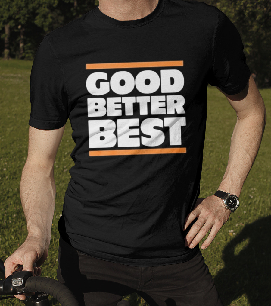 Good Better Best Chicago Football T-Shirt