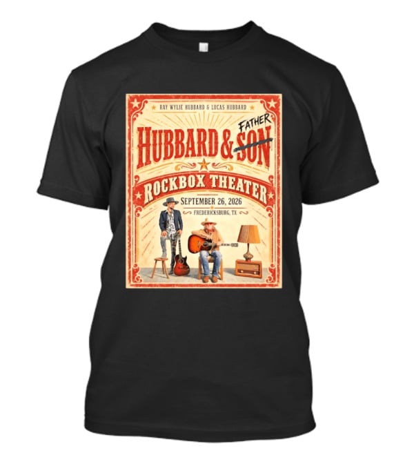 Ray Wylie Hubbard And Lucas Hubbard Live At Rockbox Theater Fredericksburg TX September 26 2026 T-Shirt