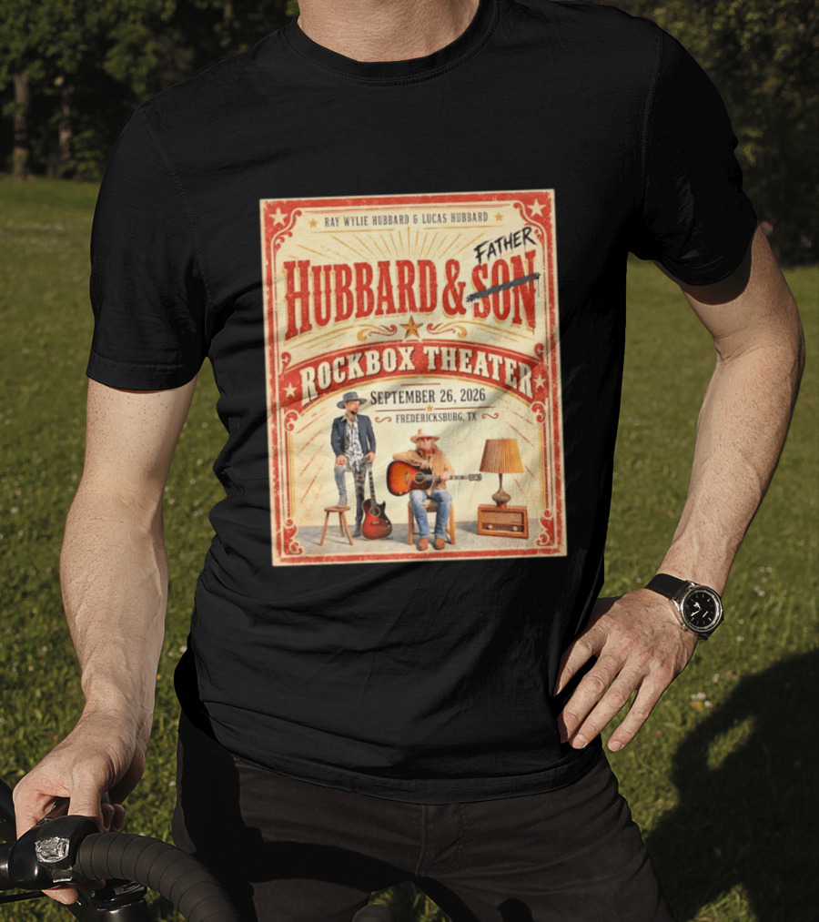Ray Wylie Hubbard And Lucas Hubbard Live At Rockbox Theater Fredericksburg TX September 26 2026 T-Shirt