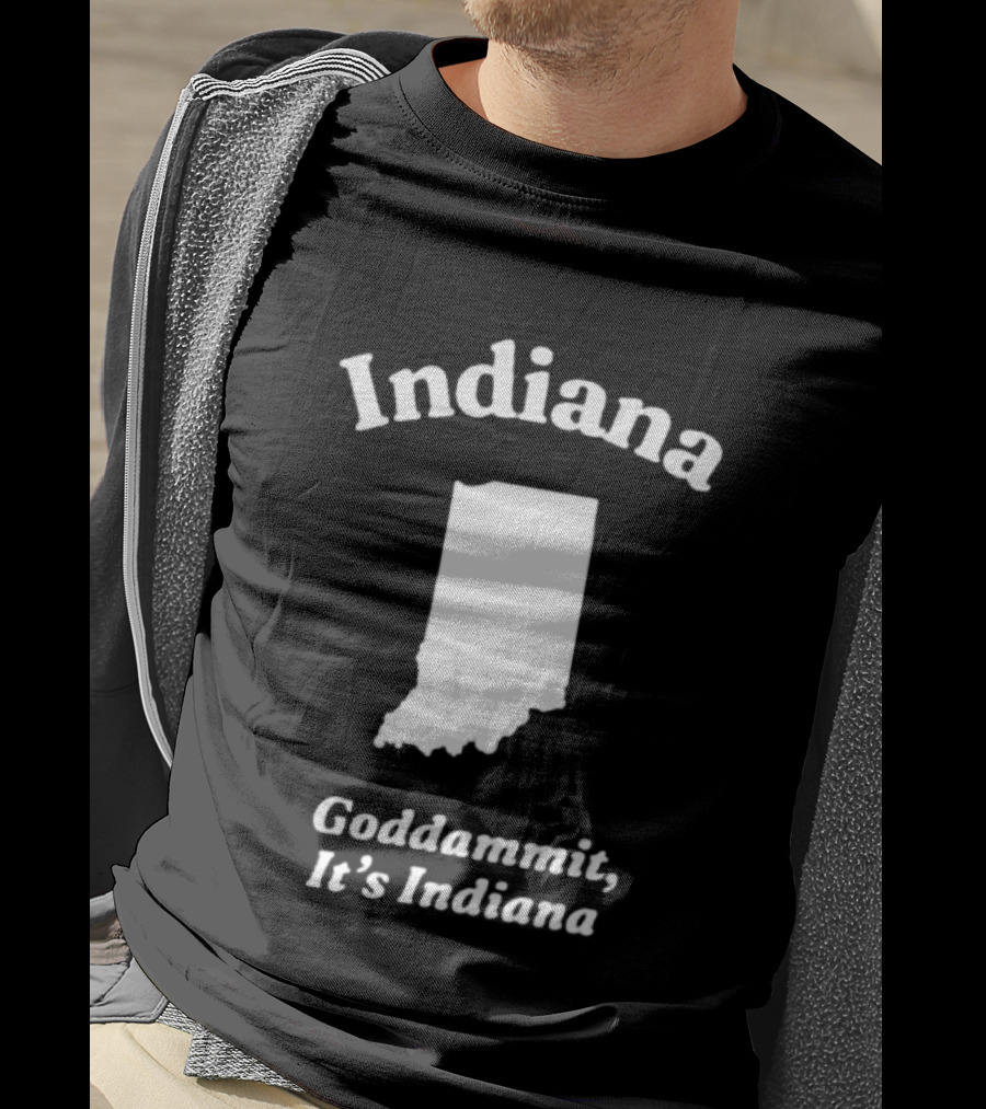 Indiana Goddammit It's Indiana Map T-Shirt