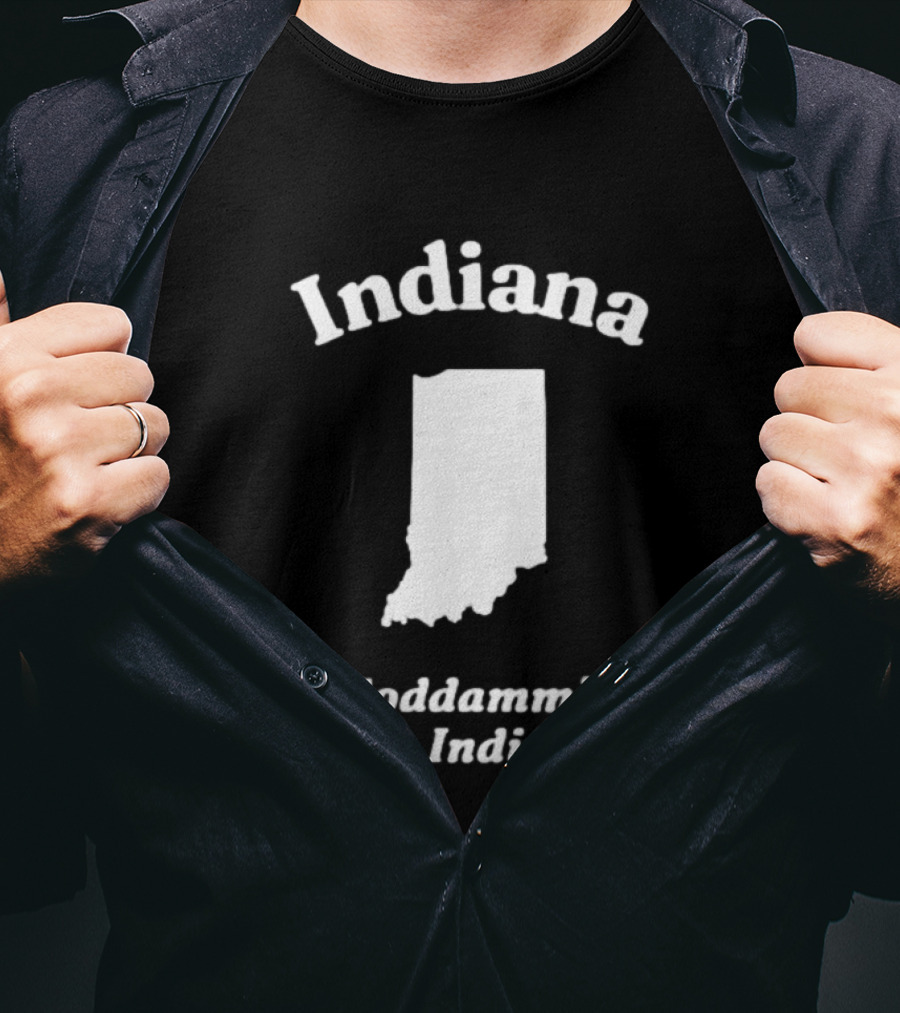 Indiana Goddammit It's Indiana Map T-Shirt