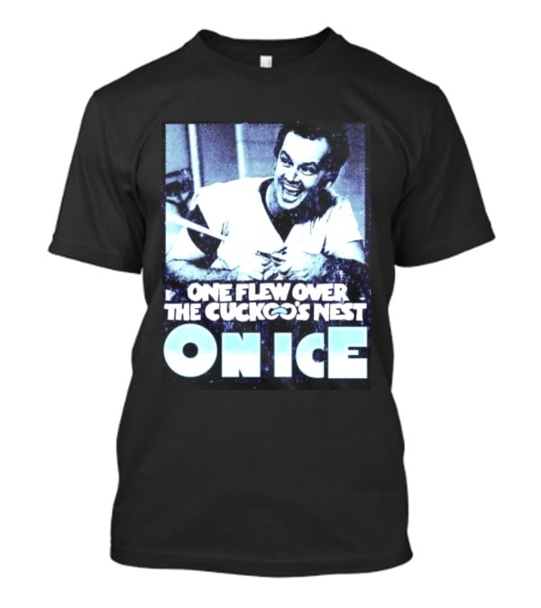 Jack Nicholson One Flew Over The Cuckoo's Nest On Ice T-Shirt