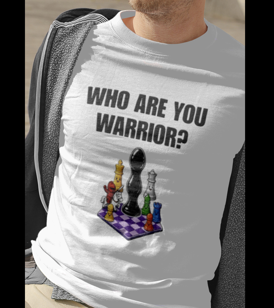 Who Are You Warrior Chess Piece Set Unique Anal Plug T-Shirt