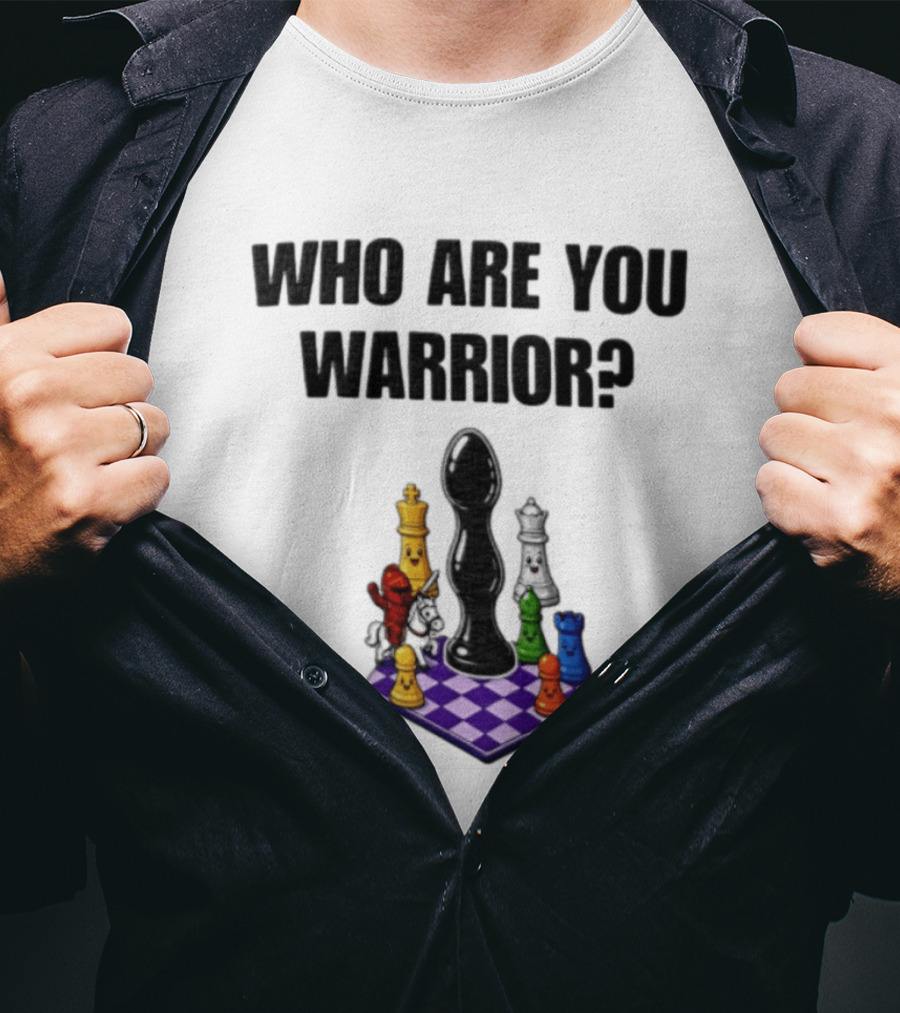 Who Are You Warrior Chess Piece Set Unique Anal Plug T-Shirt