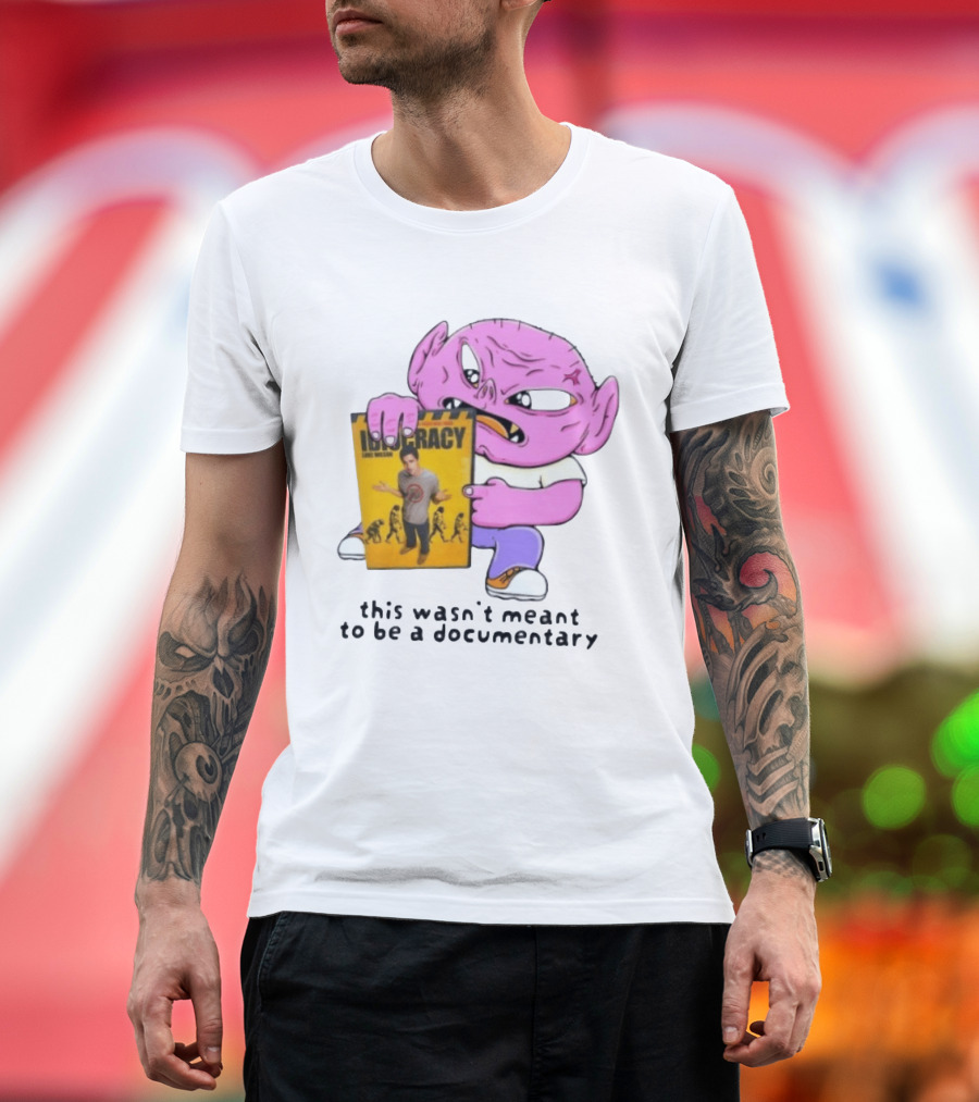 Idiocracy Luke Wilson This Wasn't Meant To Be A Documentary T-Shirt