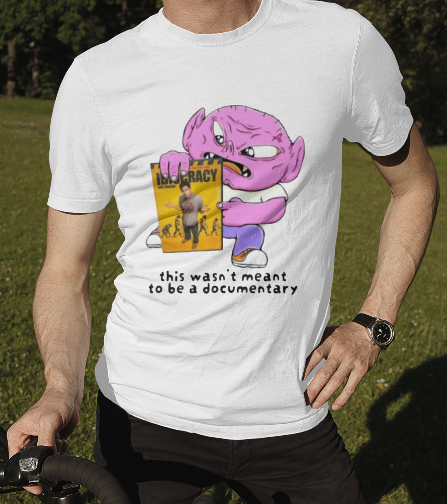 Idiocracy Luke Wilson This Wasn't Meant To Be A Documentary T-Shirt