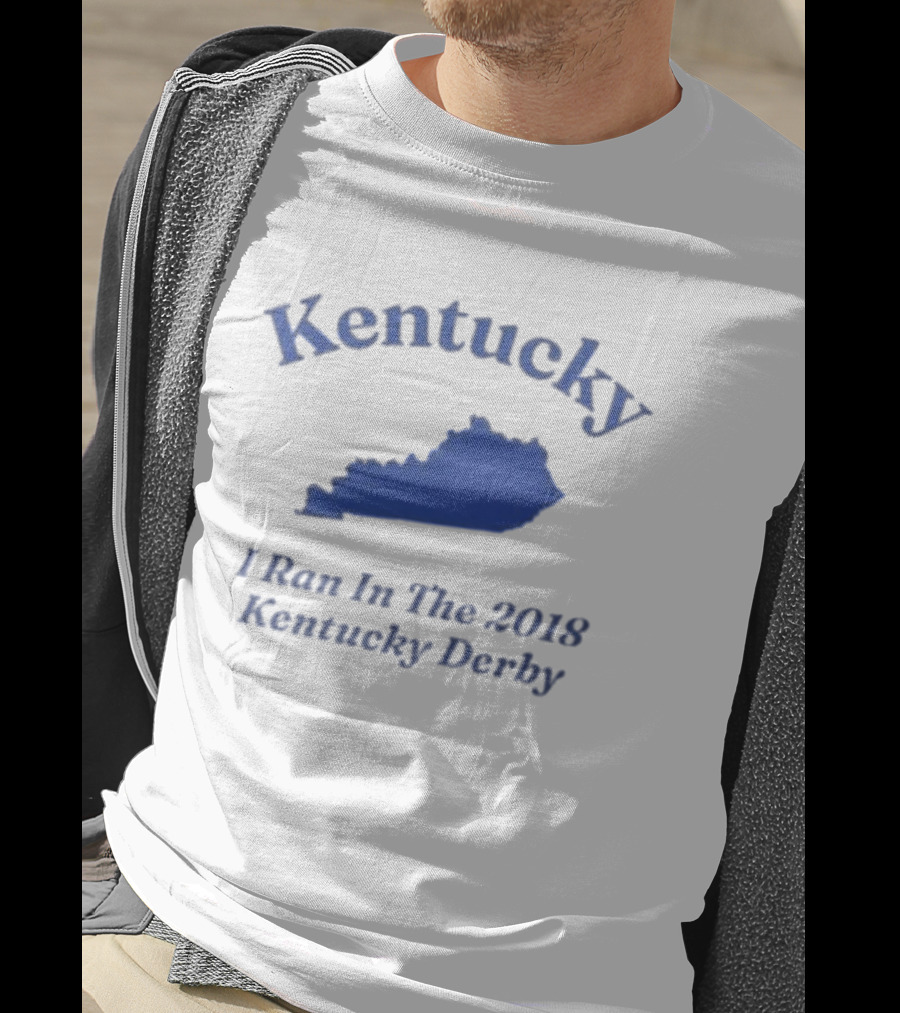 Kentucky 2018 Derby I Ran In Kentucky T-Shirt