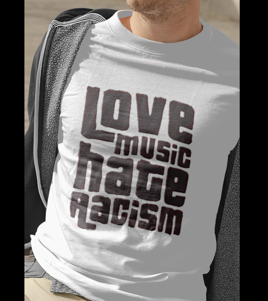 Love Music Hate Racism Movement Awareness T-Shirt
