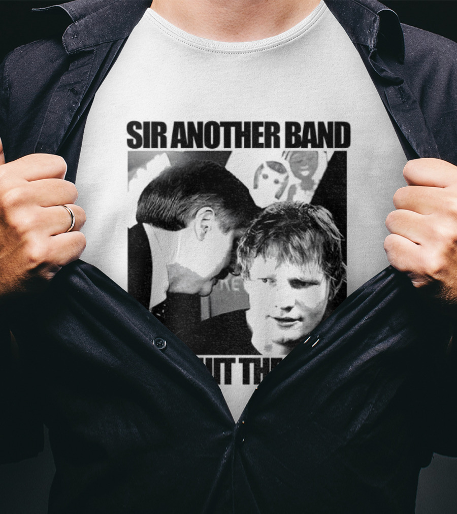 Ed Tour 2026 Ed Sheeran Sir Another Band Has Quit The Tour T-Shirt