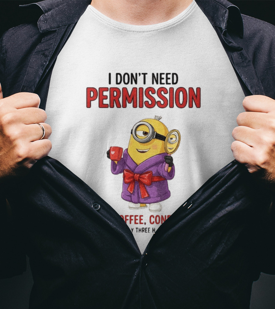 Minion Bathrobe Magnifying Glass I Don't Need Permission I Need Coffee Confidence T-Shirt