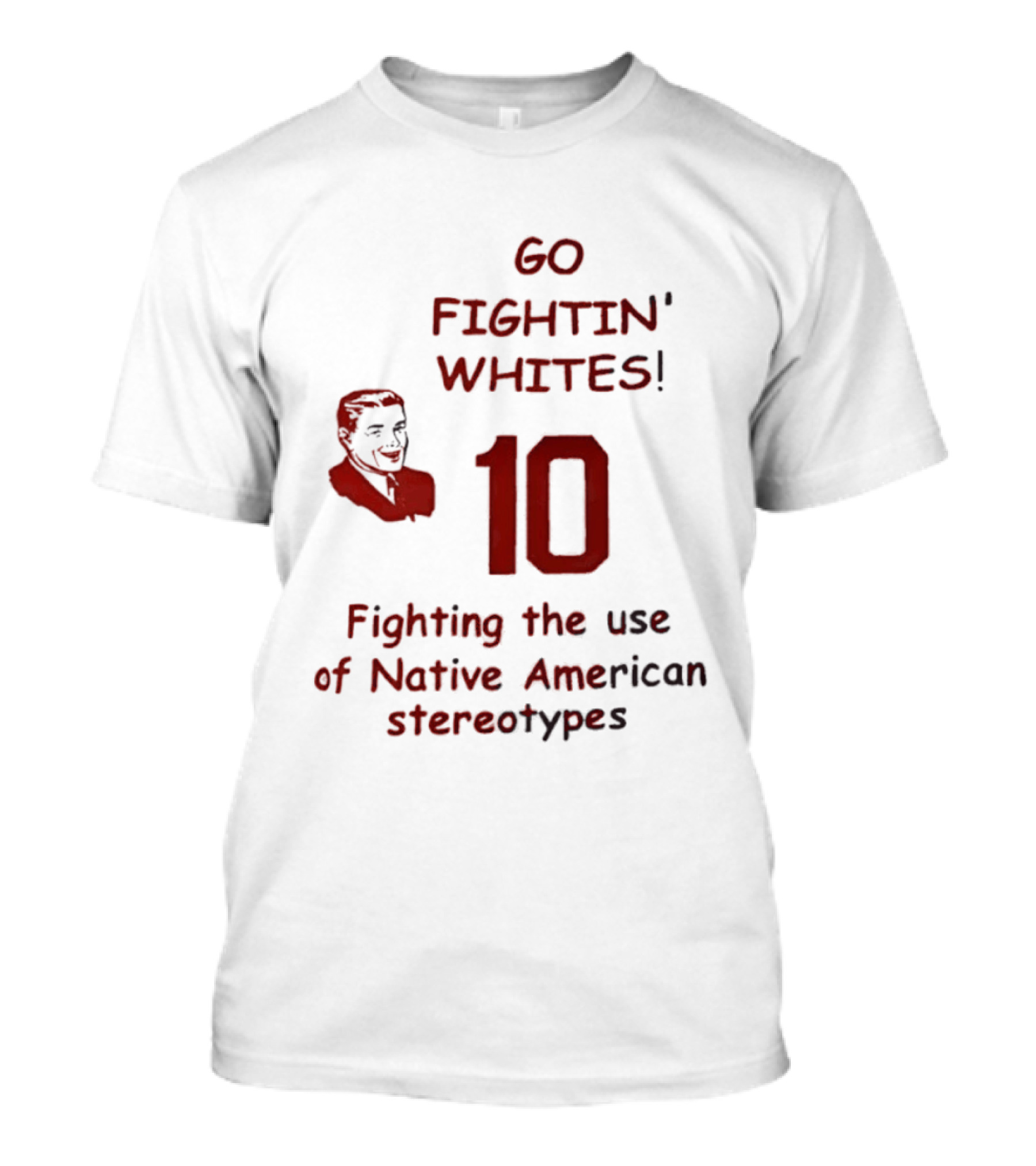 Go Fightin' Whites 10 Fighting The Use Of Native American Stereotypes T-Shirt