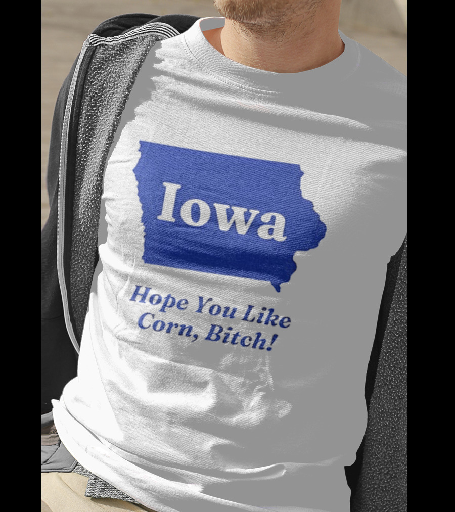 Iowa Map Hope You Like Corn Bitch T-Shirt