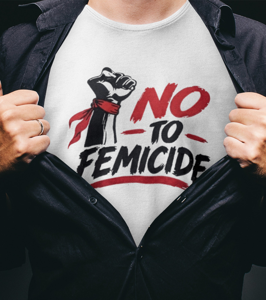 No To Femicide Raised Fist Activism Social Justice Equality T-Shirt