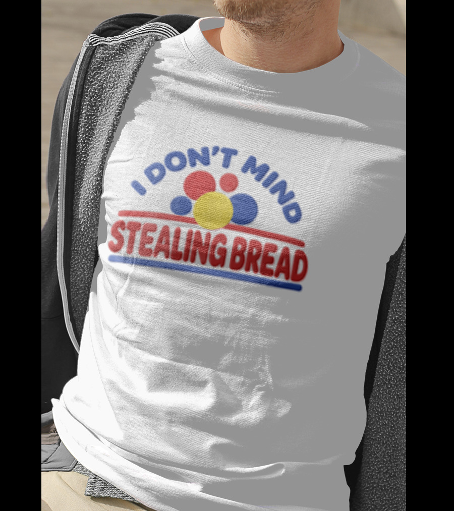 I Don't Mind Stealing Bread Red Blue Yellow Circles T-Shirt