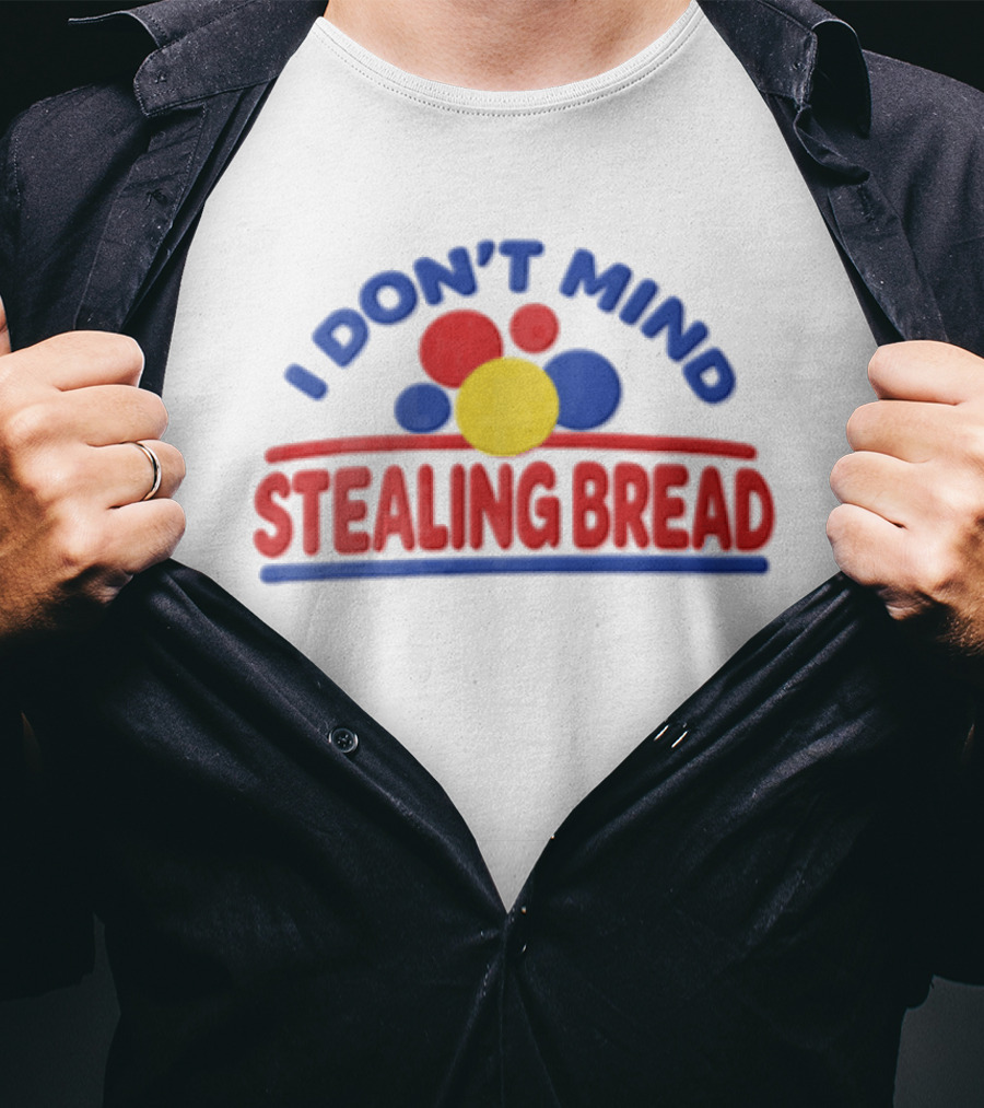 I Don't Mind Stealing Bread Red Blue Yellow Circles T-Shirt